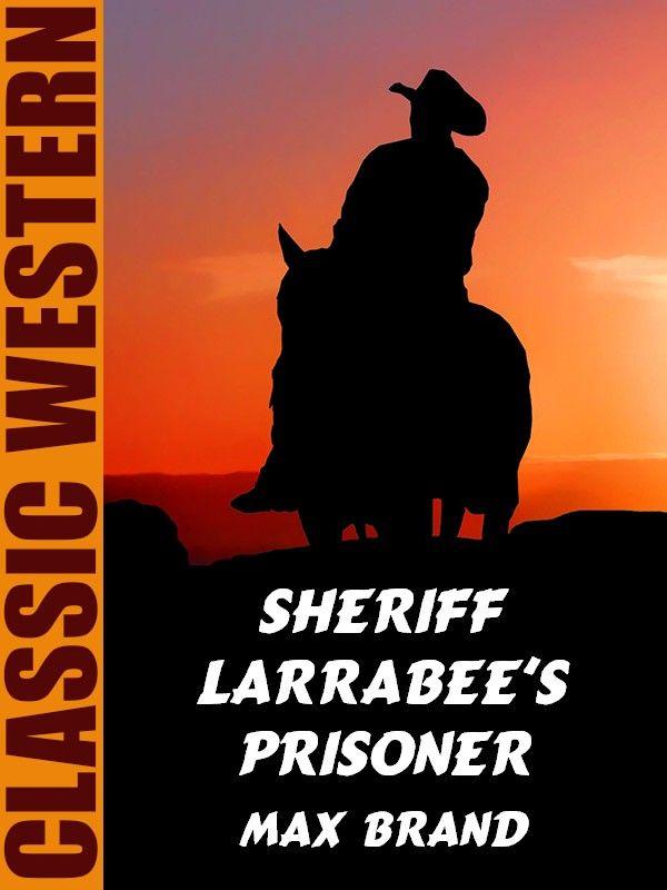 Sheriff Larrabee's Prisoner
