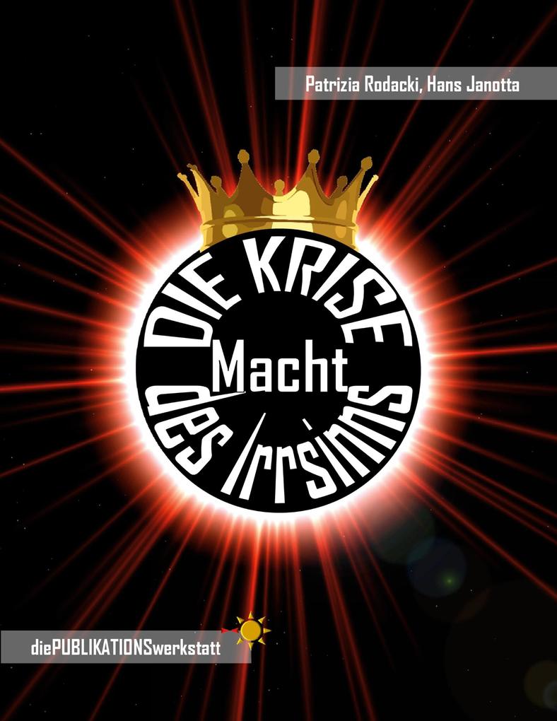 DIE KRISE Macht des Irrsinns