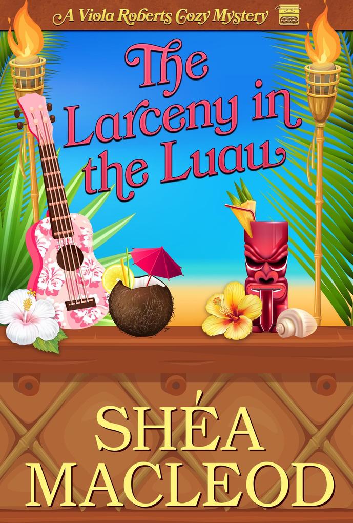 The Larceny in the Luau (Viola Roberts Cozy Mysteries #10)