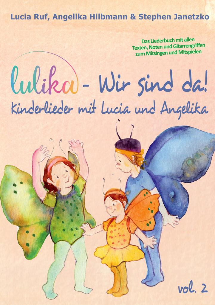 LULIKA: Wir sind da (Kinderlieder mit Lucia und Angelika) Vol. 2