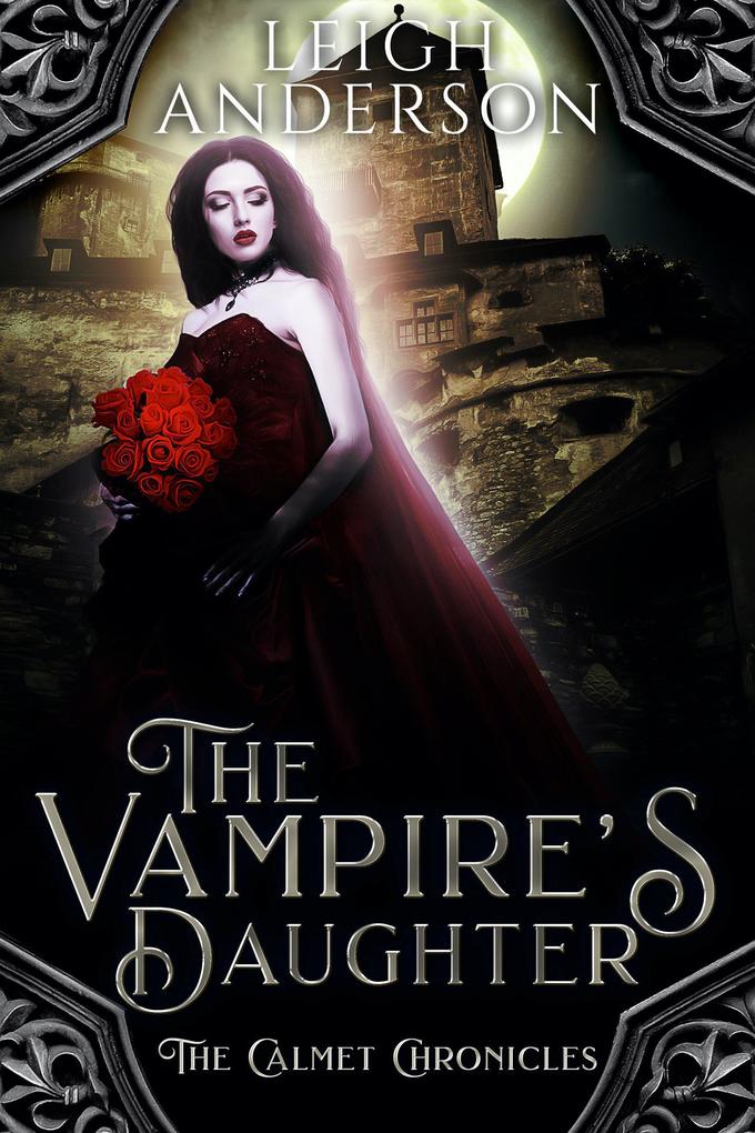 The Vampire‘s Daughter: A Gothic Vampire Romance (The Calmet Chronicles #1)