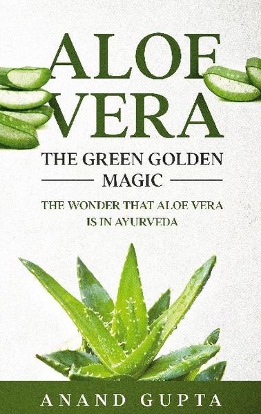 Aloe Vera: The Green Golden Magic