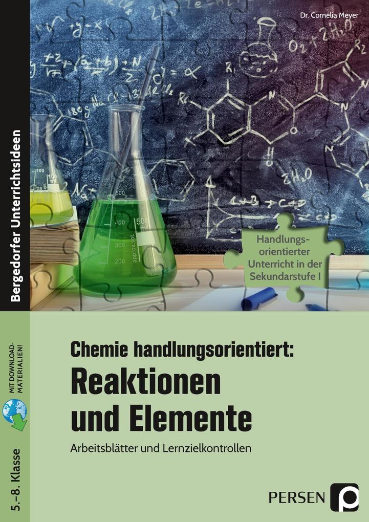 Chemie handlungsorientiert: Reaktionen und Elemente
