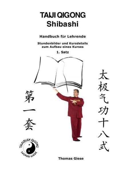 Taiji Qigong Shibashi Handbuch für Lehrende Stundenbilder und Kursdetails zum Aufbau eines Kurses