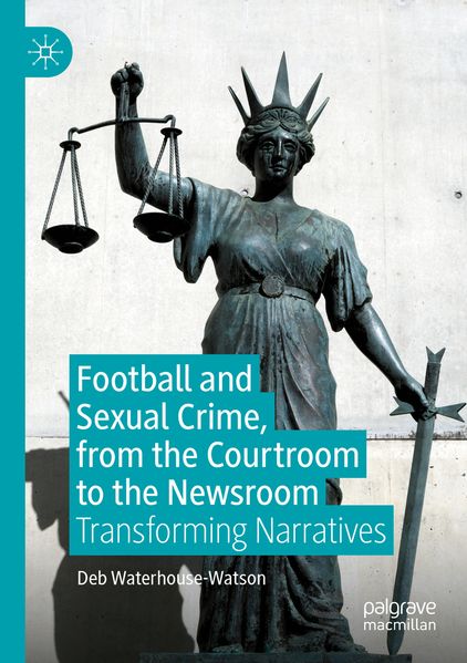 Football and Sexual Crime from the Courtroom to the Newsroom