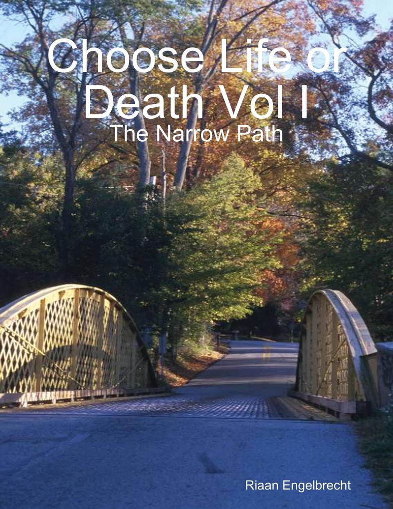 Choose Life or Death Vol I: The Narrow Path