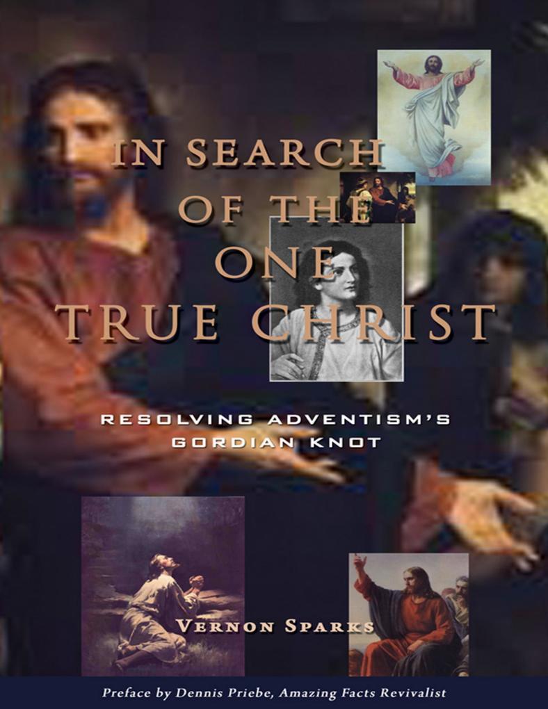 In Search of the One True Christ: Resolving Adventism‘s Gordian Knot