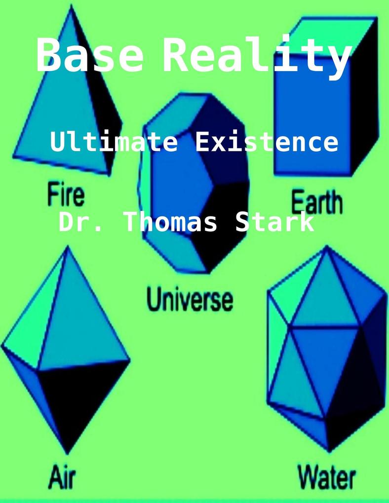 Base Reality: Ultimate Existence