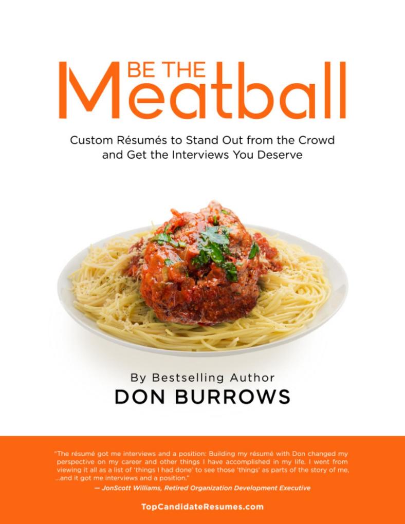 Be the Meatball - Custom Résumés to Stand Out from the Crowd and Get the Interviews You Deserve