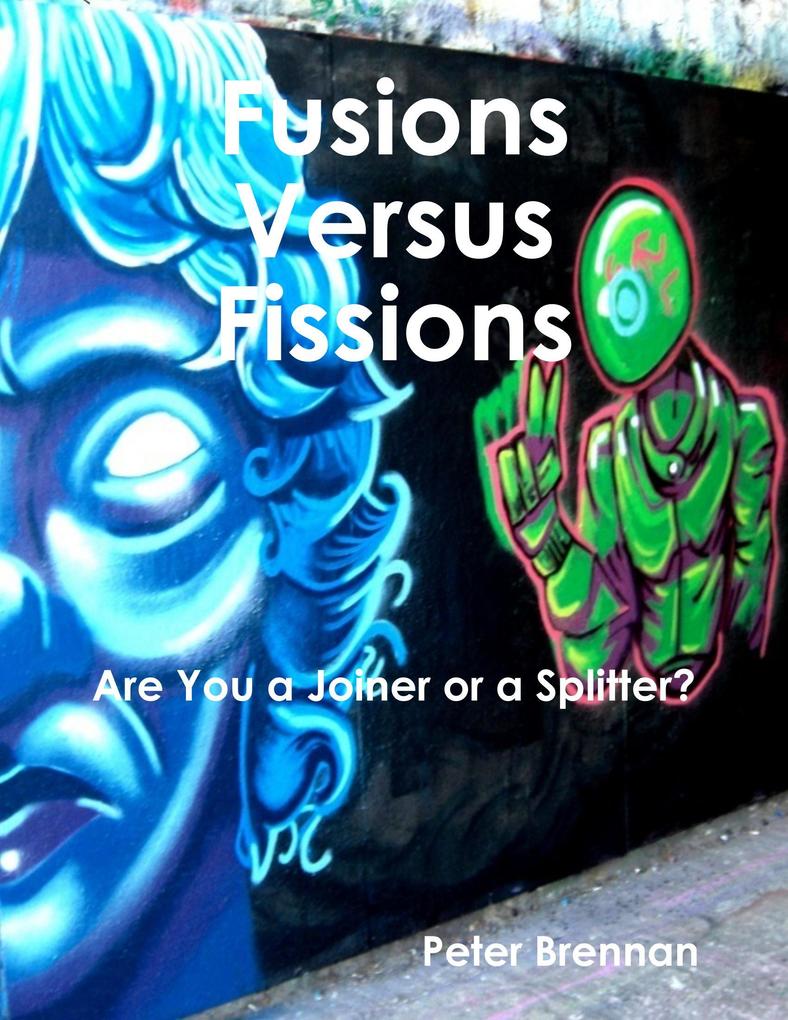 Fusions Versus Fissions: Are You a Joiner or a Splitter?