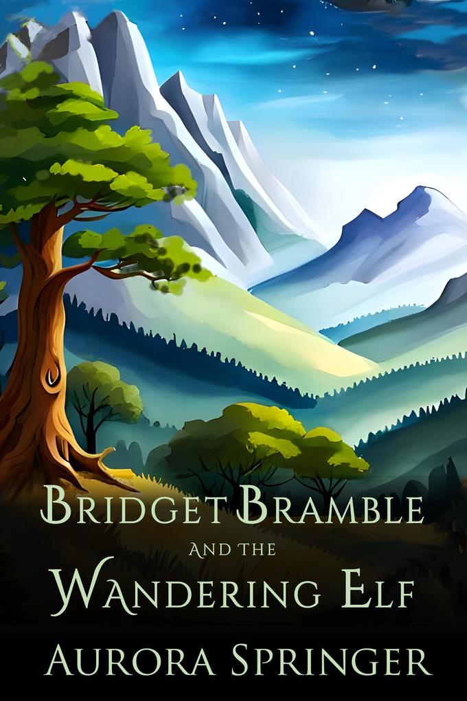 Bridget Bramble and the Wandering Elf (Chronicles of Oakenwald #1)
