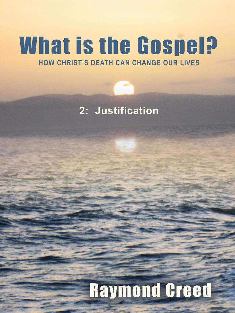 Justification (What is the Gospel? #2)
