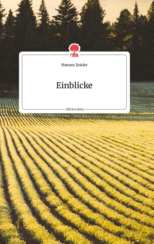 Image of Einblicke. Life is a Story - story.one