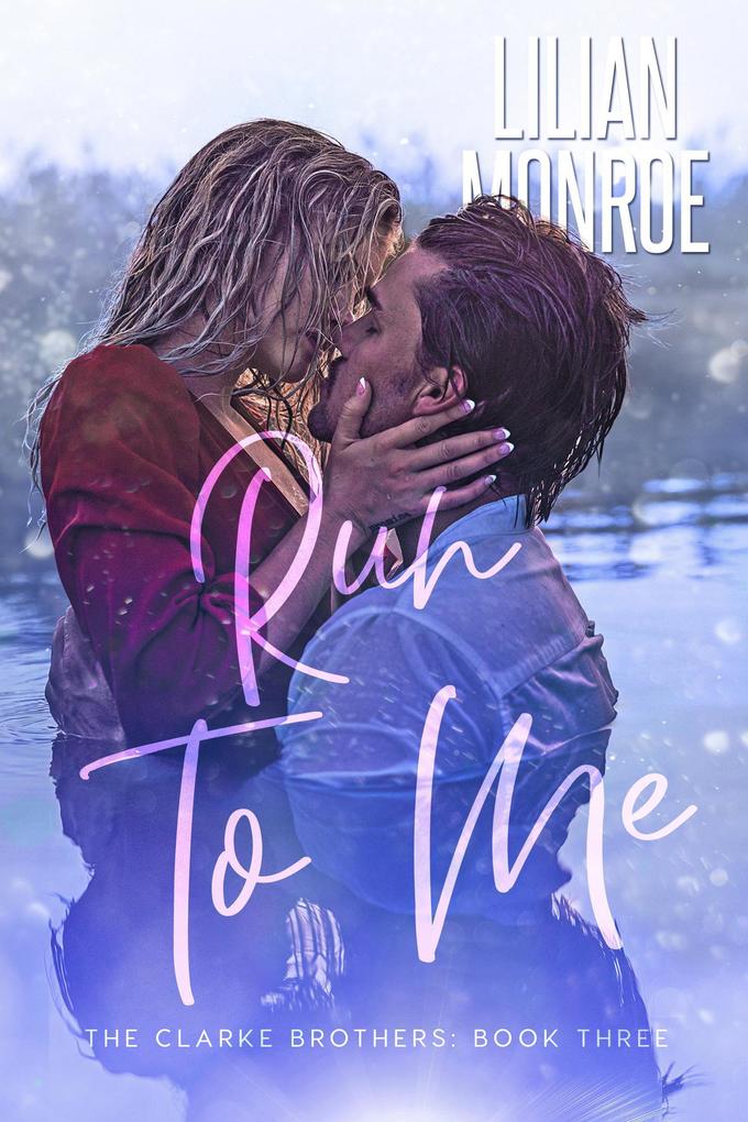 Run to Me (The Clarke Brothers #3)