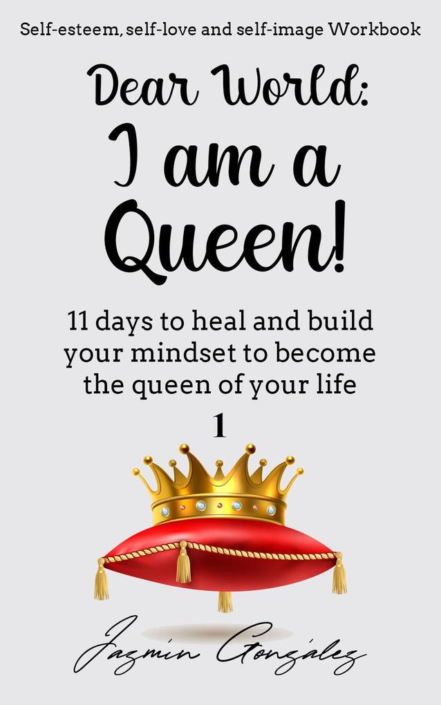Dear World: I am a Queen! (Self-esteem self-love and self-image)