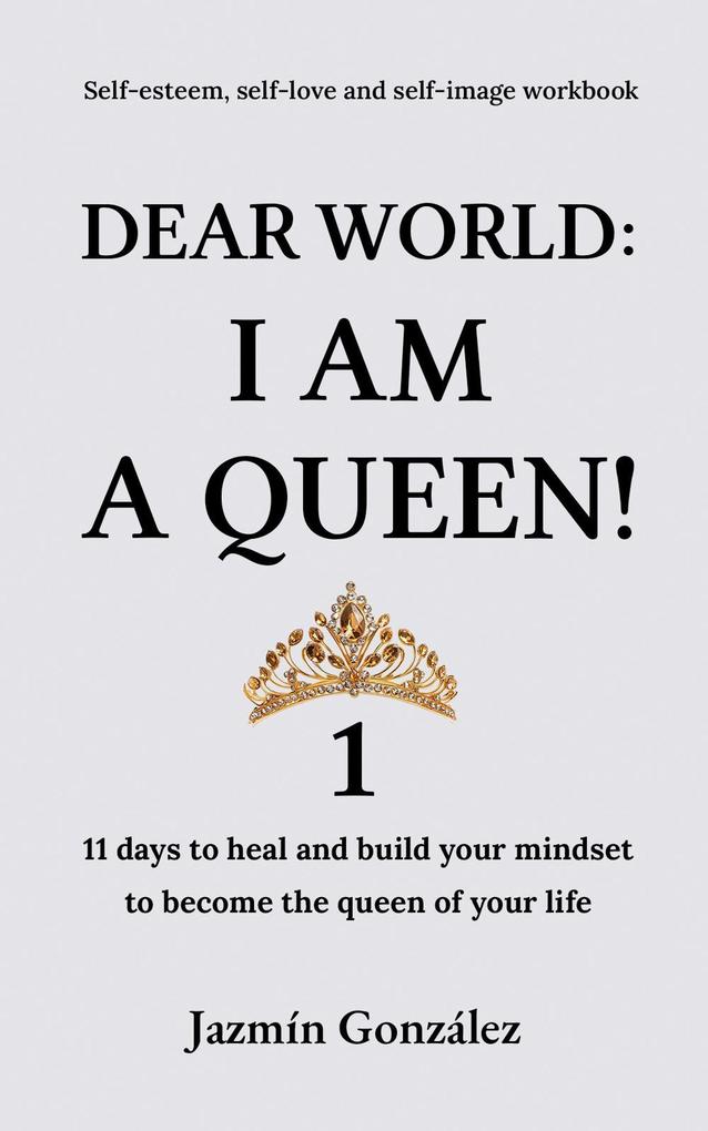 Dear World: I am a Queen! 1 (Self-esteem self-love and self-image)