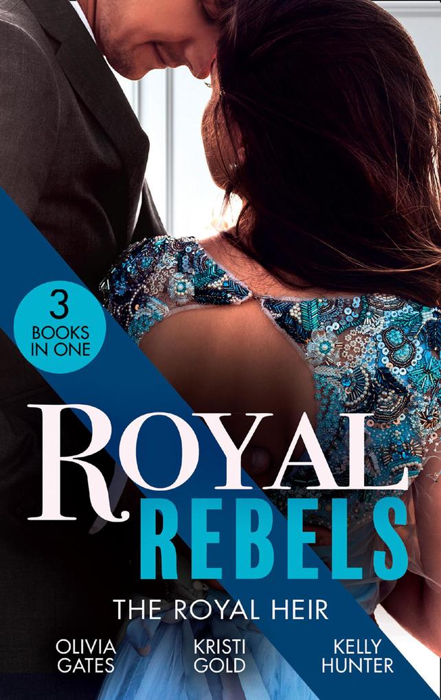 Royal Rebels: The Royal Heir: Pregnant by the Sheikh (The Billionaires of Black Castle) / The Sheikh‘s Secret Heir / Shock Heir for the Crown Prince