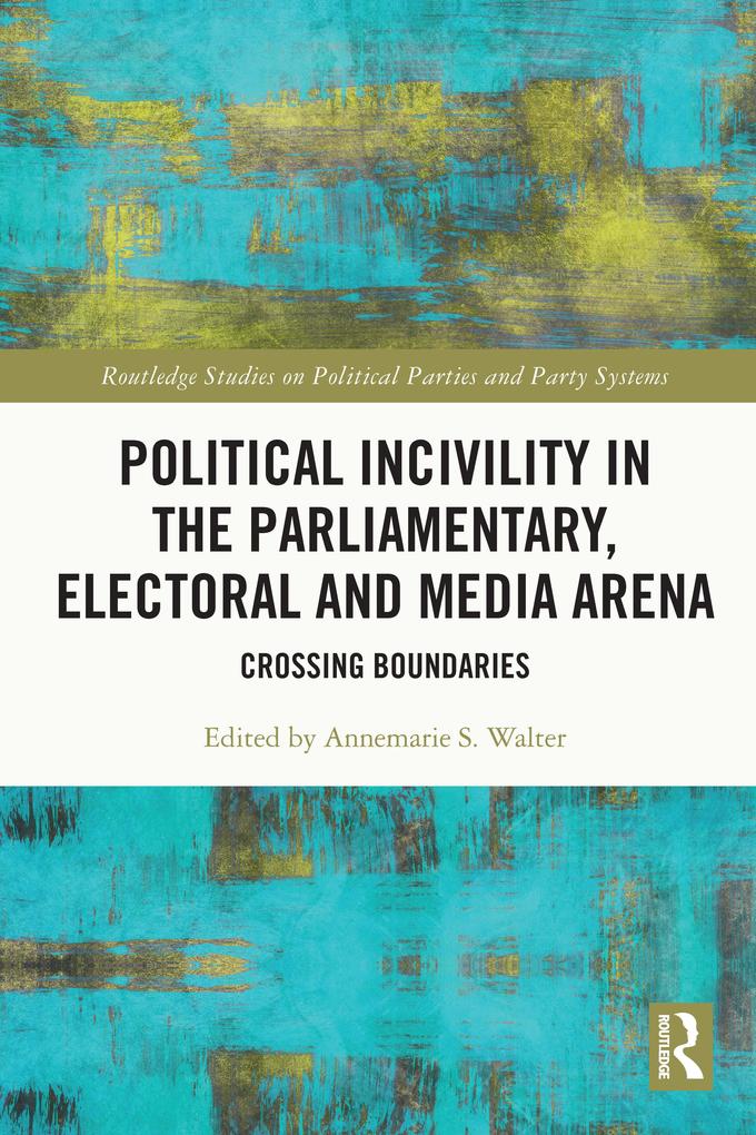 Political Incivility in the Parliamentary Electoral and Media Arena