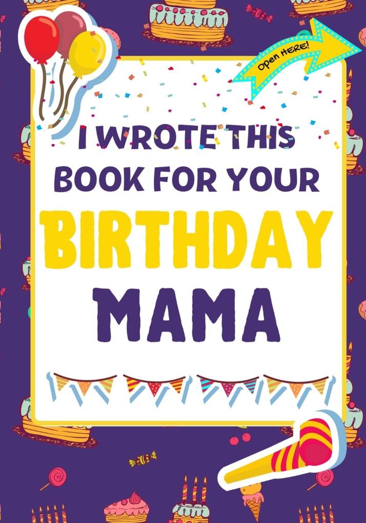 Image of I Wrote This Book For Your Birthday Mama