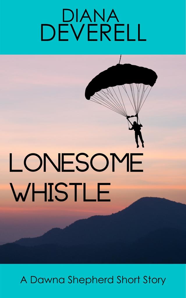 Lonesome Whistle: A Dawna Shepherd Short Story (FBI Special Agent Dawna Shepherd Mysteries #18)