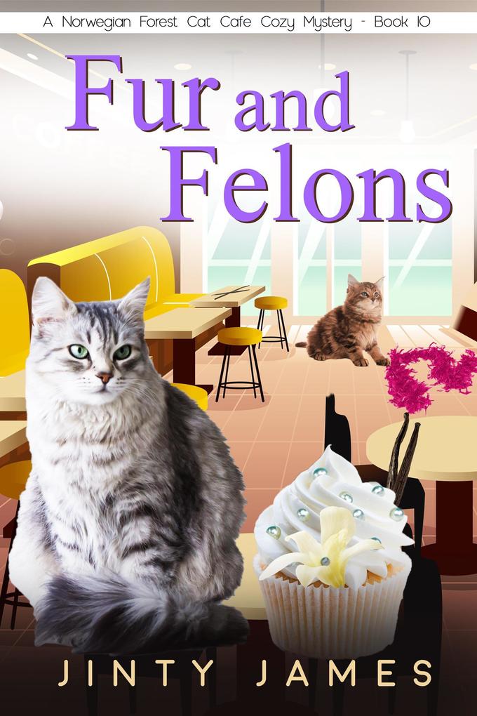 Fur and Felons (A Norwegian Forest Cat Cafe Cozy Mystery #10)