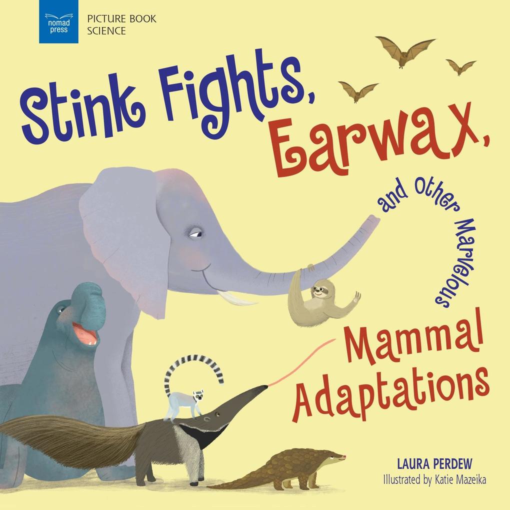 Stink Fights Earwax and Other Marvelous Mammal Adaptations