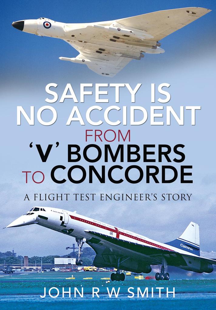 Safety is No Accident - From 'V' Bombers to Concorde