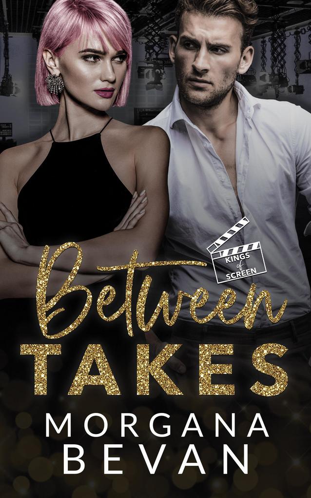 Between Takes: An Enemies-to-Lovers Movie Star Romance (Kings of Screen Celebrity Romance #1)