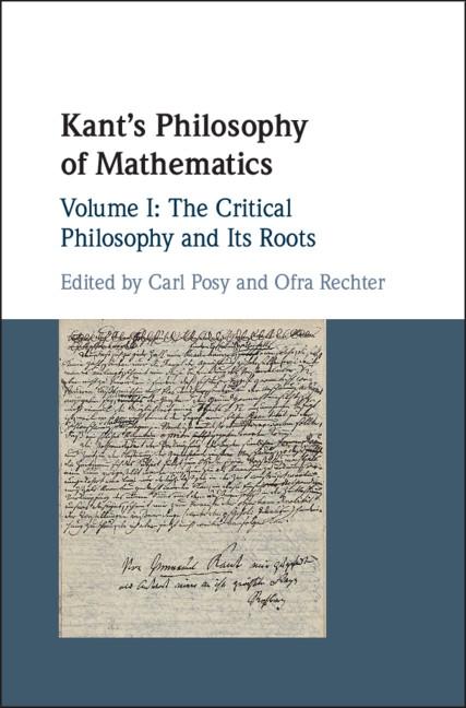 Kant's Philosophy of Mathematics: Volume 1 The Critical Philosophy and its Roots