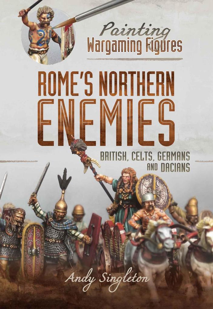 Painting Wargaming Figures - Rome‘s Northern Enemies
