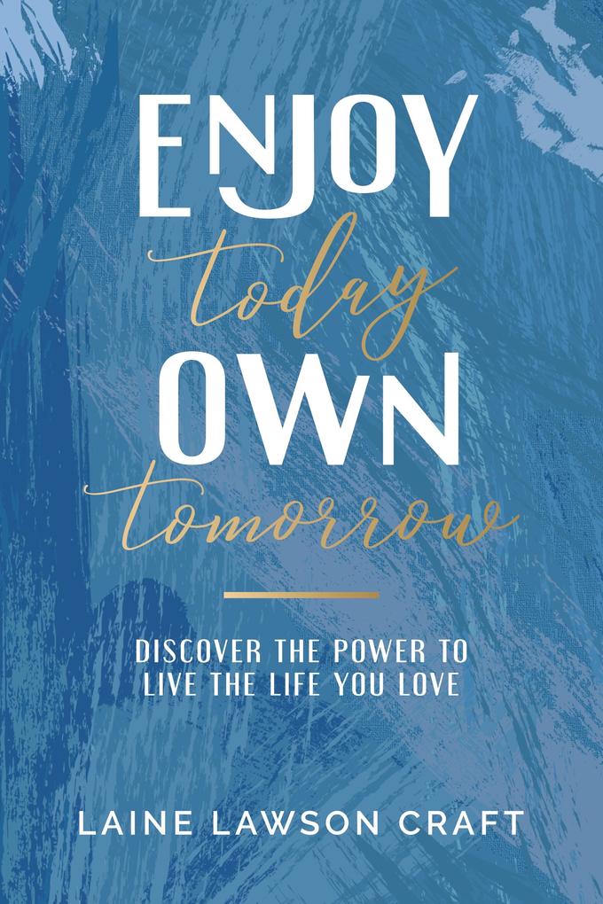 Enjoy Today Own Tomorrow