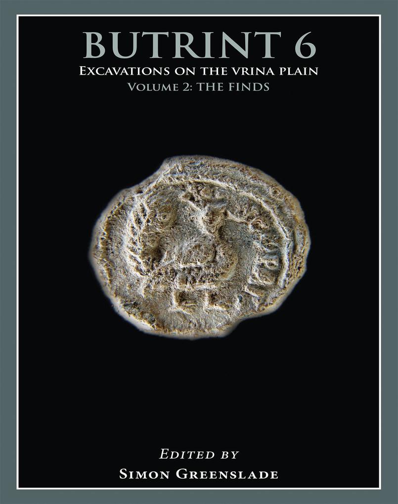 Butrint 6: Excavations on the Vrina Plain Volume 2