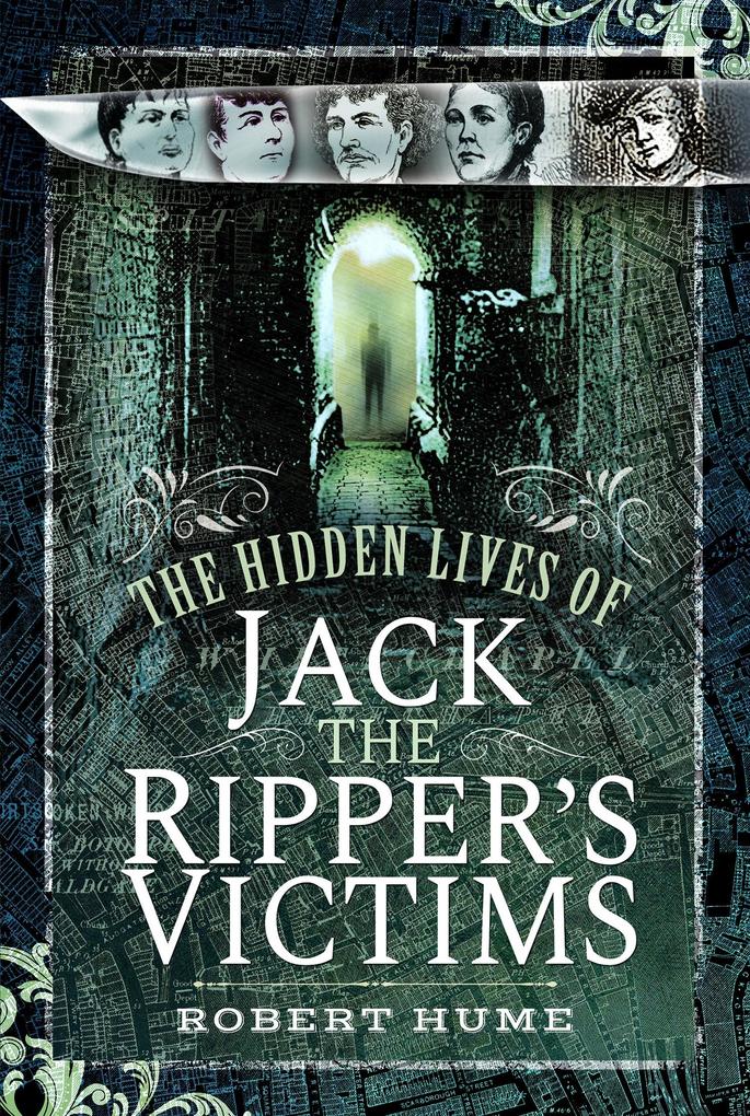 Hidden Lives of Jack the Ripper‘s Victims