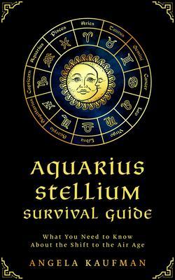 Aquarius Stellium Survival Guide; What You Need to Know About the Shift to the Air Age