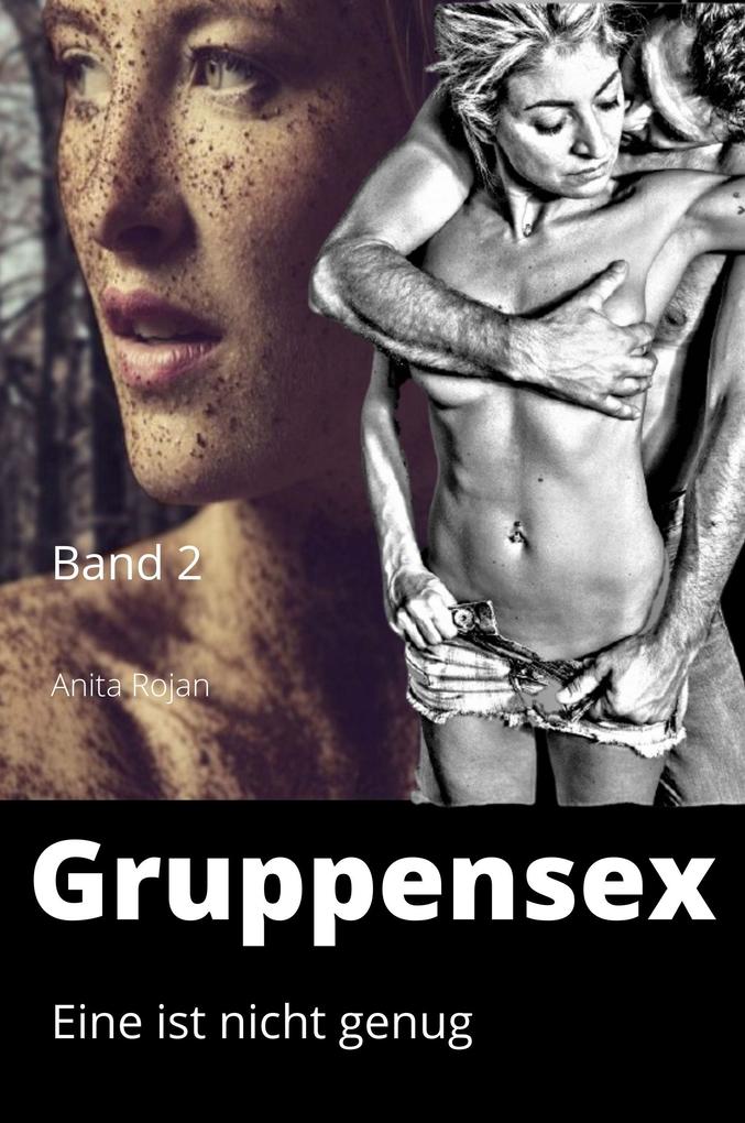 Gruppensex 2 - Eine ist nicht genug - Anita Rojan