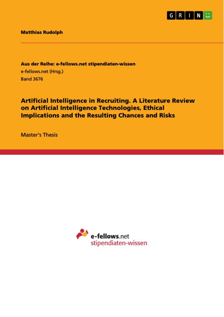 Artificial Intelligence in Recruiting. A Literature Review on Artificial Intelligence Technologies Ethical Implications and the Resulting Chances and Risks
