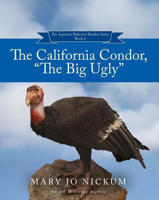The California Condor The Big Ugly