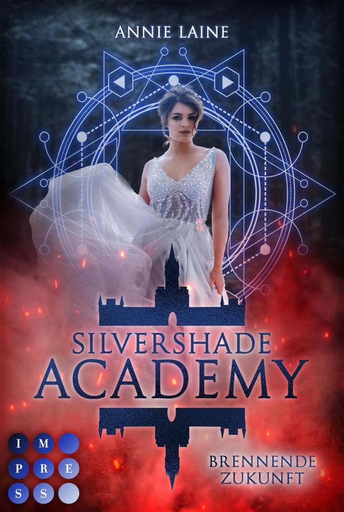 Annie Laine Silvershade Academy 2: Brennende Zukunft:Romantasy über gefährliche Gefühle zu einem dämonischen Bad Boy - magischer Akademie-Liebesroman 