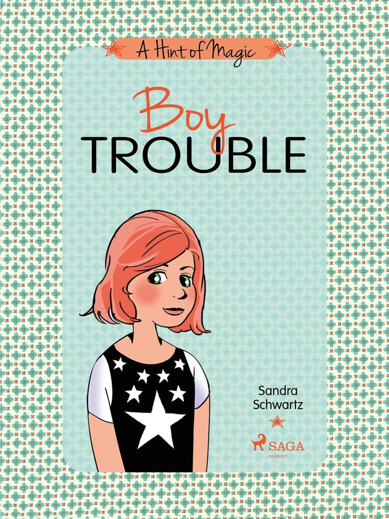 Boy Trouble: A light-hearted story about friendships first loves and a touch of everyday magic