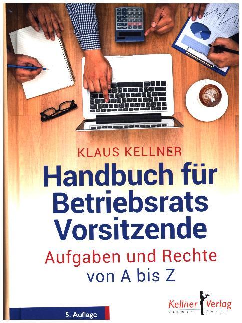 Handbuch für Betriebsratsvorsitzende - Klaus Kellner