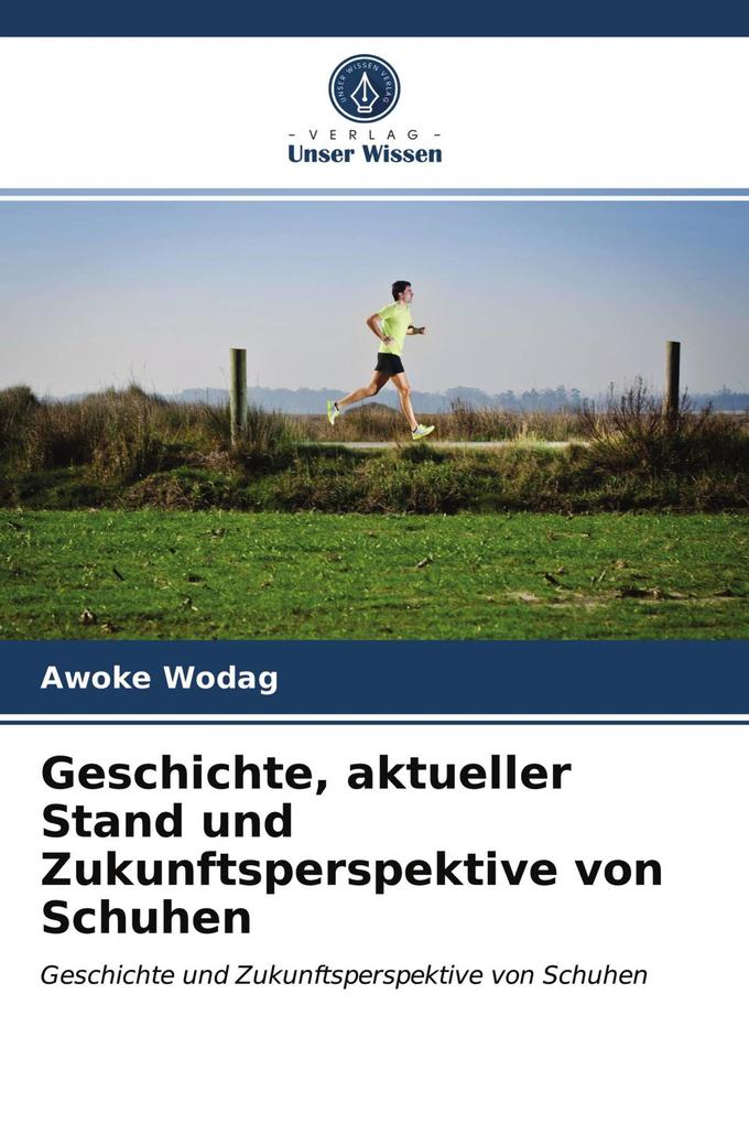 Geschichte aktueller Stand und Zukunftsperspektive von Schuhen