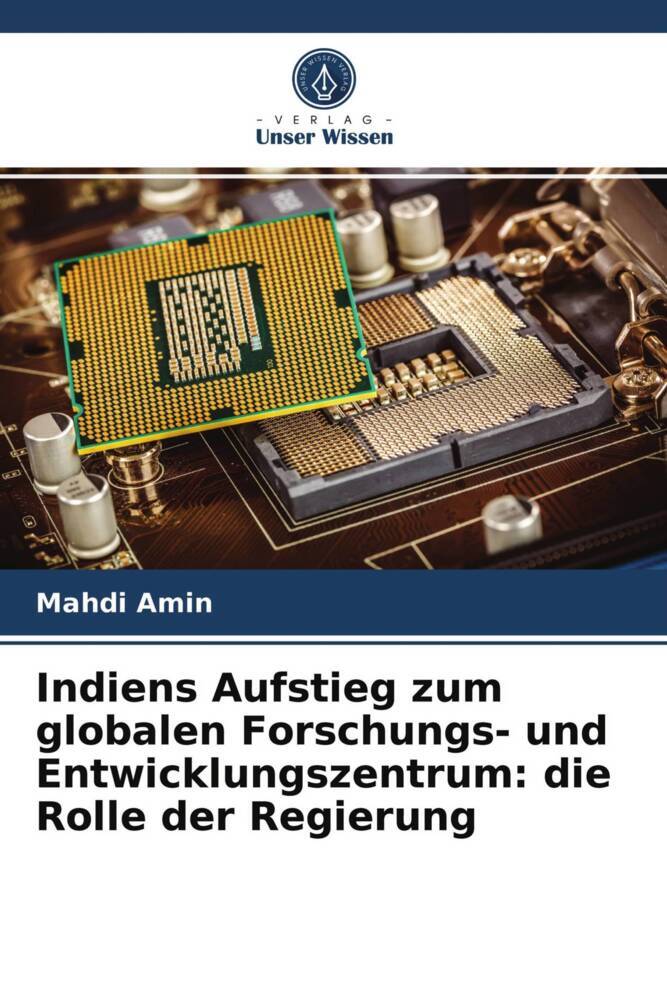 Indiens Aufstieg zum globalen Forschungs- und Entwicklungszentrum: die Rolle der Regierung