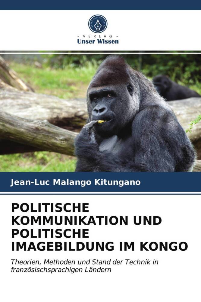 POLITISCHE KOMMUNIKATION UND POLITISCHE IMAGEBILDUNG IM KONGO