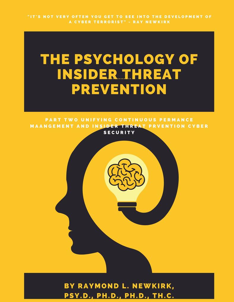 Part Two: Unifying Continuous Performance Management and Insider Threat Prevention Cyber Security (The Psychology of Insider Threat Prevention #2)