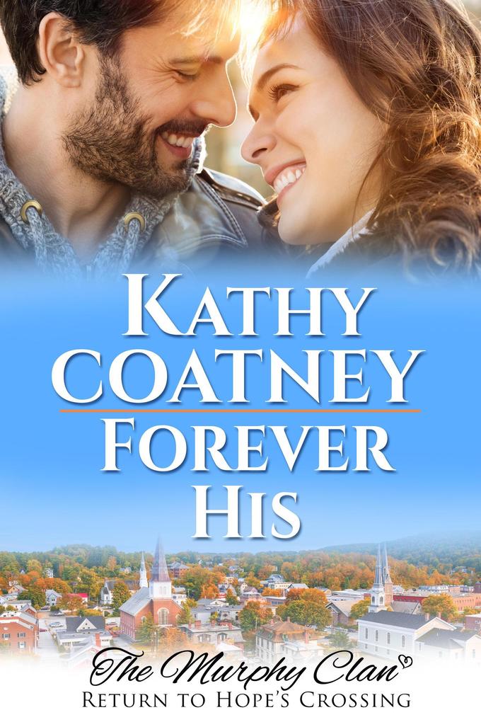 Forever His (The Murphy Clan-Return to Hope‘s Crossing #1)