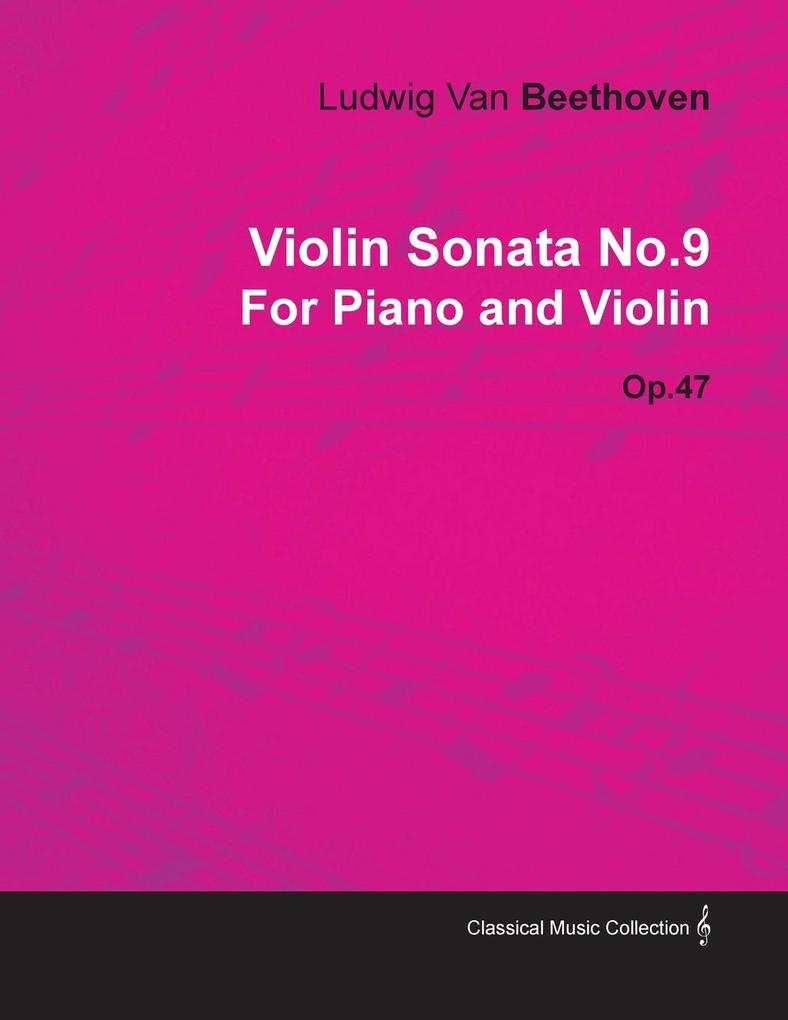 Violin Sonata - No. 9 - Op. 47 - For Piano and Violin