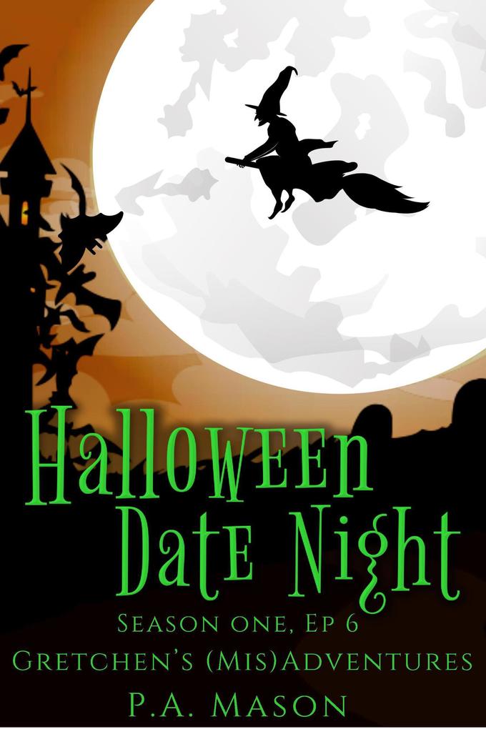 Halloween Date Night (Gretchen‘s (Mis)Adventures Season One #6)