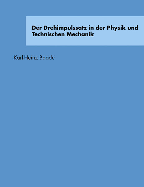 Der Drehimpulssatz in der Physik und Technischen Mechanik