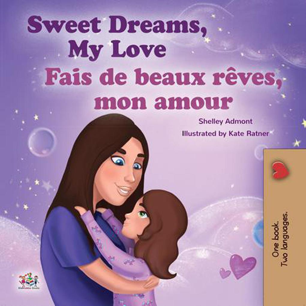 Sweet Dreams My Love Fais de beaux rêves mon amour (English French Bilingual Collection)