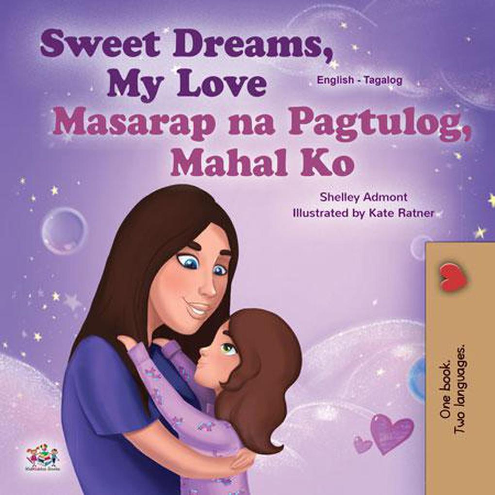 Sweet Dreams My Love! Masarap na Pagtulog Mahal Ko! (English Tagalog Bilingual Collection)